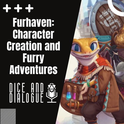 Dice and Dialogue 11 | Furhaven: Character Creation and Furry Adventures