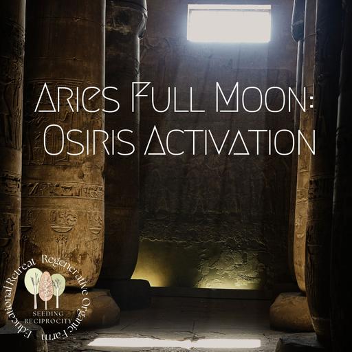 Aries Full Moon: Osiris Activation