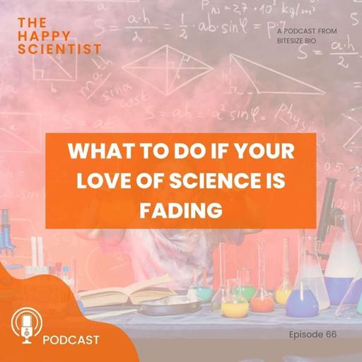 What To Do If Your Love of Science Is Fading