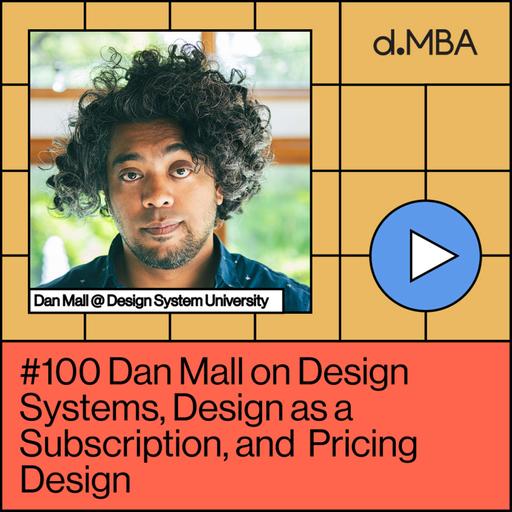 100- Dan Mall on Design Systems, Design as a Subscription, and Pricing Design