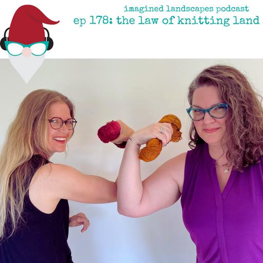 Episode 178: The Laws of Knitting Land