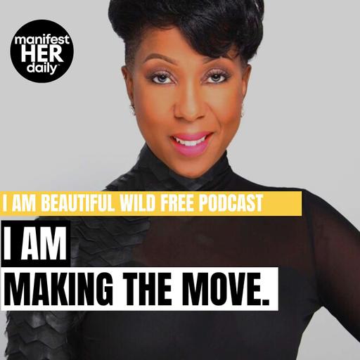 I AM MAKING THE MOVE: A Guided Meditation Podcast with Affirmations from the Bible by BWFwoman x manifestHER Daily