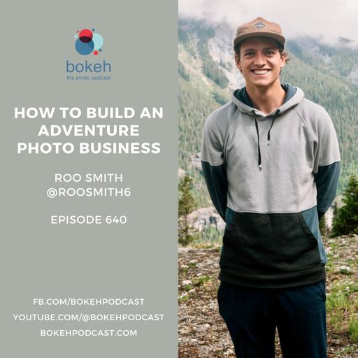 #640: How to Build an Adventure Photo Business - Roo Smith
