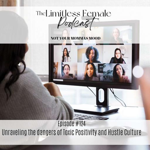 #124 Unraveling the Dangers of Toxic Positivity and Hustle Culture