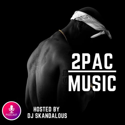 EP 46 - How It Would Sound If 2Pac Did A Podcast in 2023! | DJ Skandalous