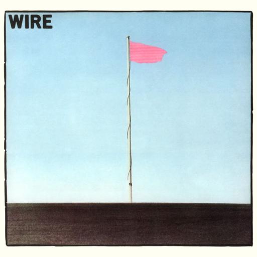 131: Wire - Pink Flag (1977)