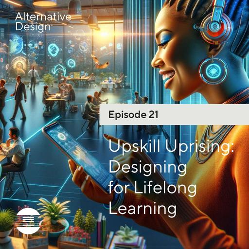 Upskill Uprising: Designing for Lifelong Learning