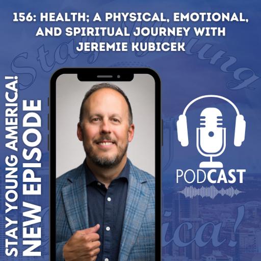 156: Health; a physical, emotional, and spiritual journey with Jeremie Kubicek