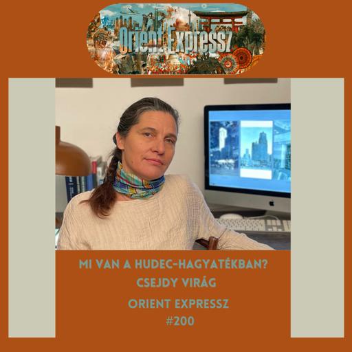Orient Expressz #200: Mi van a Hudec-hagyatékban? - Csejdy Virág