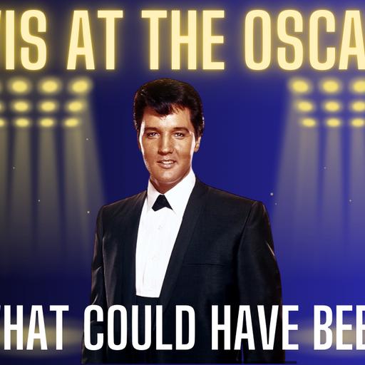 Elvis At The Oscars-What Could Have Been