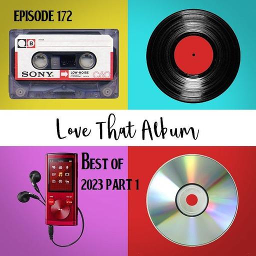 Love That Album episode 172 - Favourite musical discoveries of 2023 Part 1