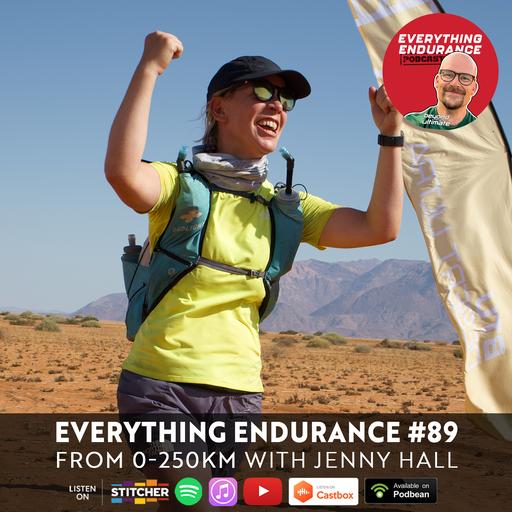 E89. From 0-250km | Rising to Massive Challenges with Jenny Hall