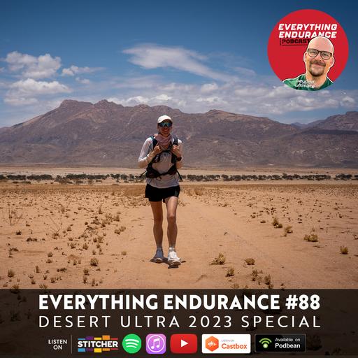 E88. Desert Ultra 2023 Special | Beating the Heat in Namibia