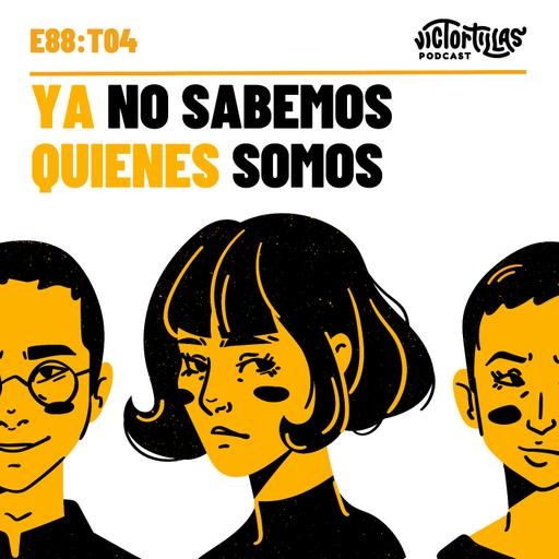 E78: Ya no sabemos quienes somos