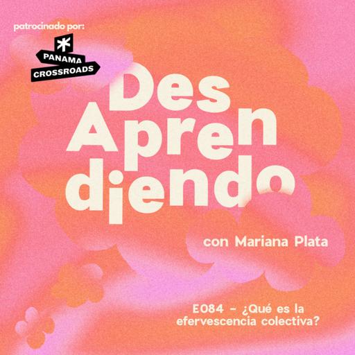 E084 - ¿Qué es la efervescencia colectiva?
