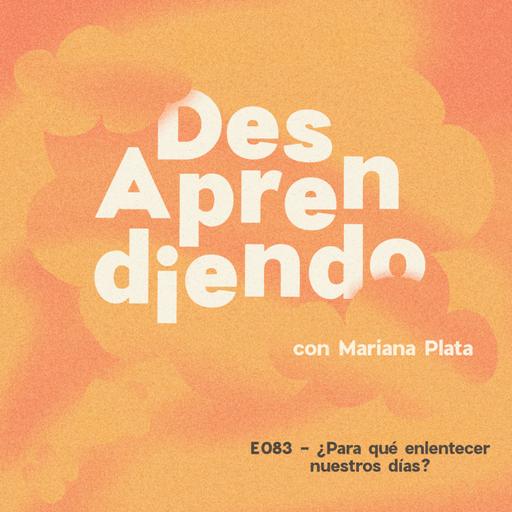 E083 - ¿Para qué enlentecer nuestros días?