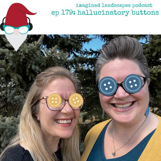 Episode 179: Hallucinatory Buttons