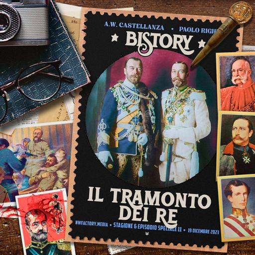 Bistory S06E11 - Il Tramonto dei Re