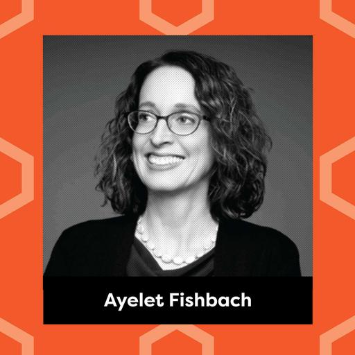 Ep. 202: Ayelet Fishbach - The Science of Motivation