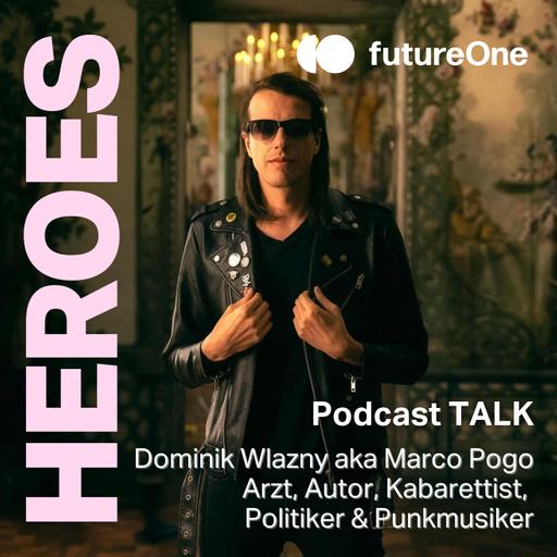 # 118 TALK: Dominik Wlazny aka Marco Pogo - Arzt, Autor, Bierbrauer, Politiker, Kabarettist und Musiker