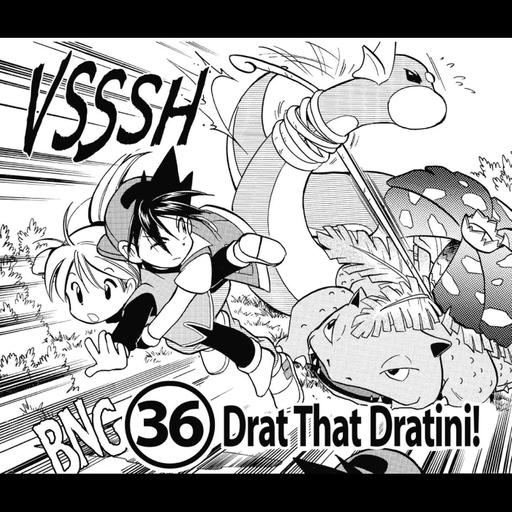 Chapter 36: Drat That Dratini!/VS Dratini!