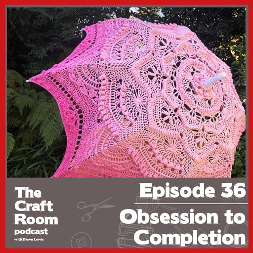 #36 Obsession to Completion (The Tale of the Crochet Parasol)