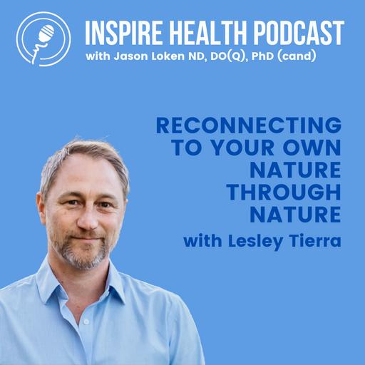 Reconnecting To Your Own Nature Through Nature with Lesley Tierra