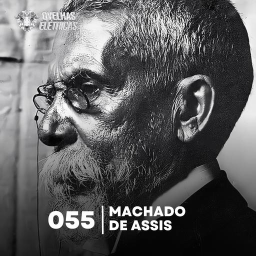 Ovelhas Elétricas 055 – Machado de Assis