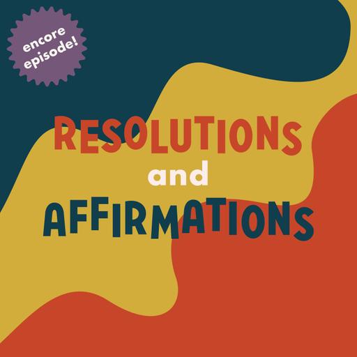 Encore: Resolutions and Affirmations