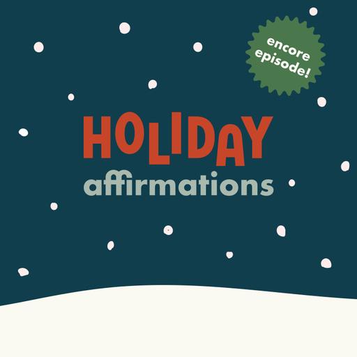 Encore: Holiday Affirmations
