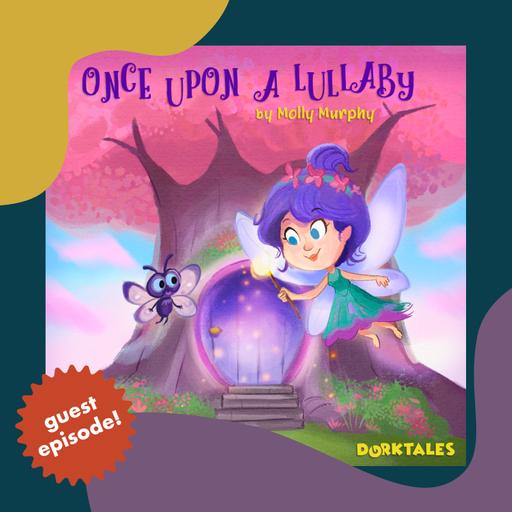 Guest Episode: "Once Upon a Lullaby" from Dorktales Storytime