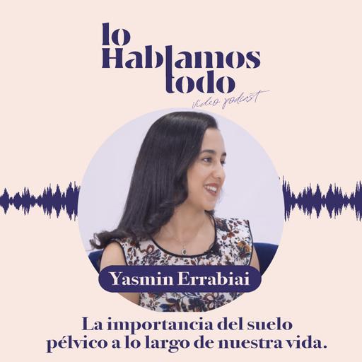 Ep. 8 - El suelo pélvico, tengas la edad que tengas; con Yasmin Er Rabiai
