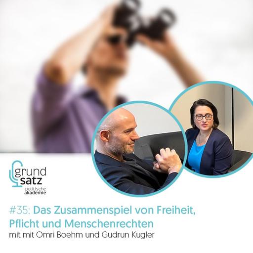 Grundsatz #35: Das Zusammenspiel von Freiheit, Pflicht und Menschenrechten – mit Omri Boehm und Gudrun Kugler