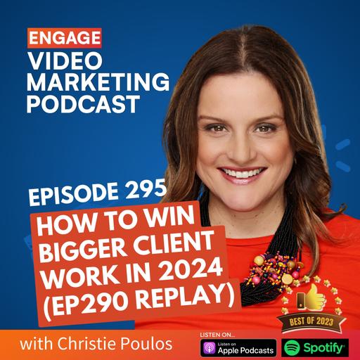 [BEST OF 2023] How to Win Bigger Client Work in 2024 (Ep290 Replay)