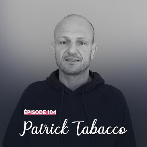 #104 - Patrick Tabacco, la force de la différence - Pour le plaisir