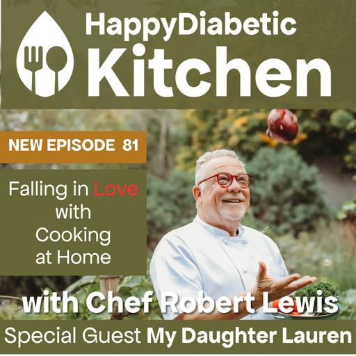 81. Falling in Love With Cooking At Home-Special Guest... My Daughter Lauren