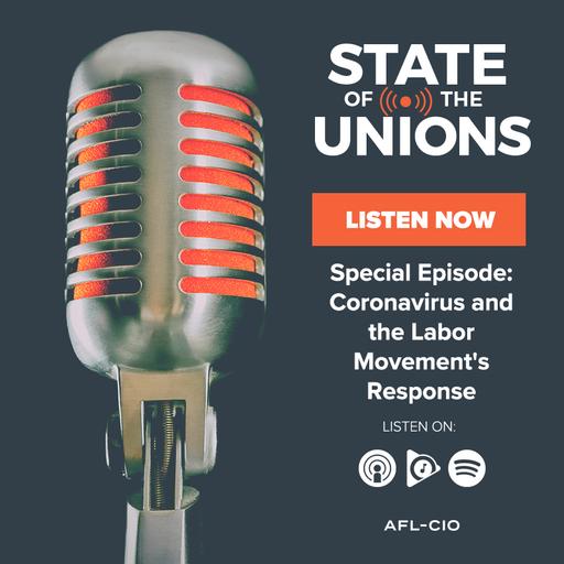 Special Episode: Coronavirus and the Labor Movement's Response