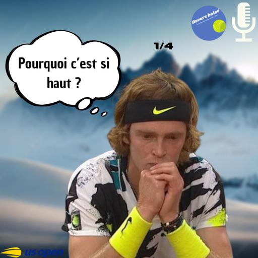 Pourquoi Andrey Rublev cale en 1/4 de finale de Grand Chelem ? - Debrief' US Open #7