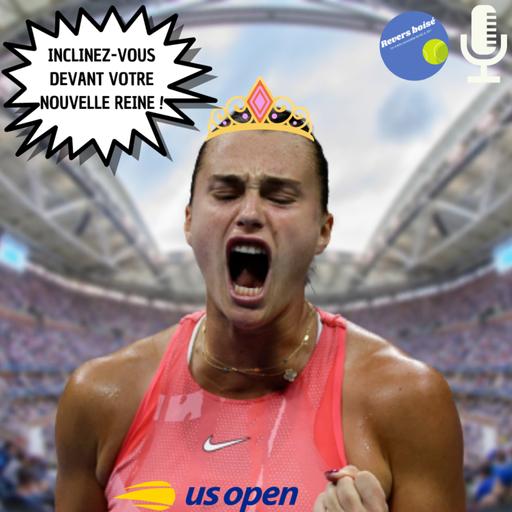 Aryna Sabalenka nouvelle reine du circuit !? - Debrief' US Open #6