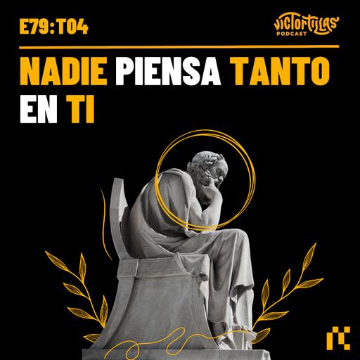 E79: Nadie piensa tanto en ti