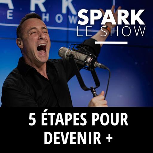 SPARK LE SHOW : 5 étapes pour devenir +