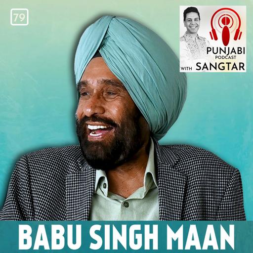 Babu Singh Maan - Geetan Da Vanjara (EP79)
