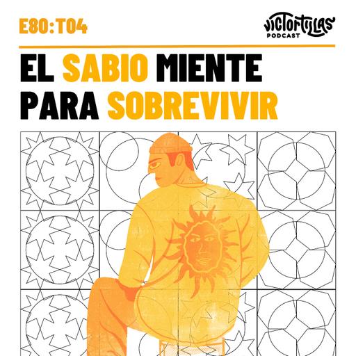 E80: El sabio miente para sobrevivir