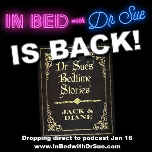 Dr Sue's Bedtime Stories - Jack and Diane a Cuckold Tale of Disaster