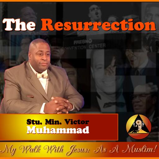 The resurrection of the mentally, spiritually, and economically dead w/ Stu. Min. Victor Muhammad