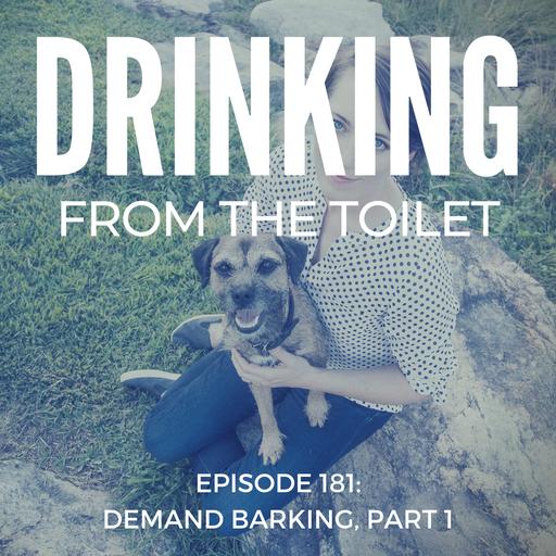 #181: Demand Barking, Part 1