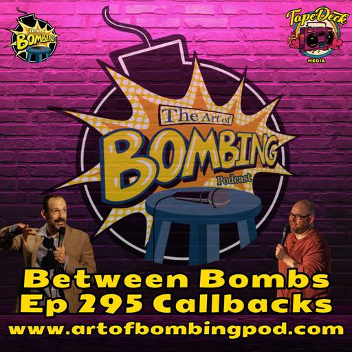 Between Bombs Ep 295 Callbacks