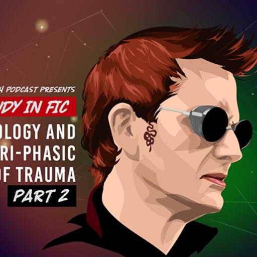 Episode 146: A Study in Fic – Demonology and the Tri-Phasic Model of Trauma, Part 2