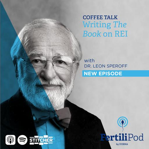 Coffee Talk: Dr. Leon Speroff - Writing The Book on REI