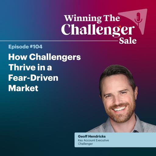 #104: How Challengers Thrive in a Fear-Driven Market